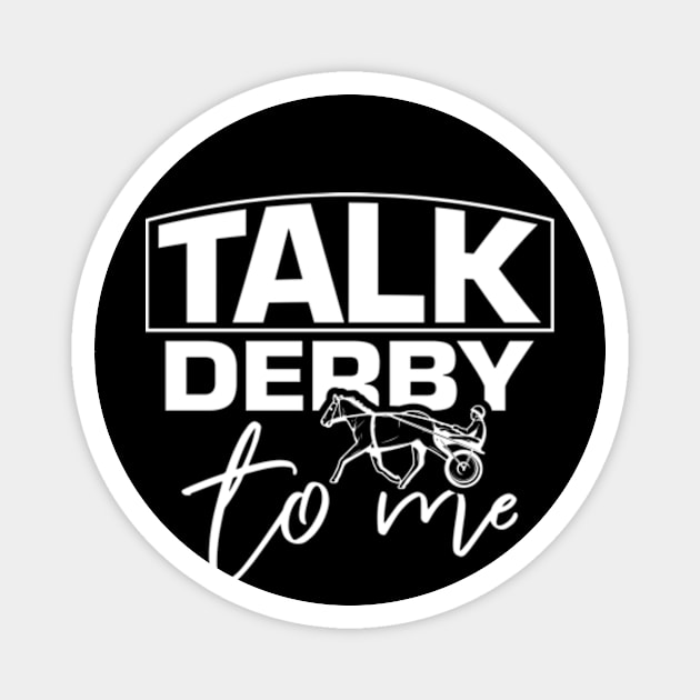 Funny Talk Derby To Men Tee, Kentucky Horse Racing Lover Magnet by PERODOO